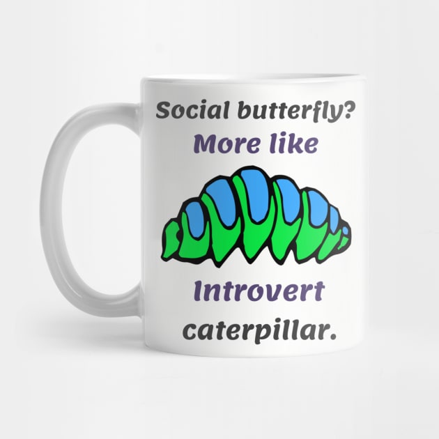 Introverts satisfied as caterpillars rather than butterflies by Hermit-Appeal